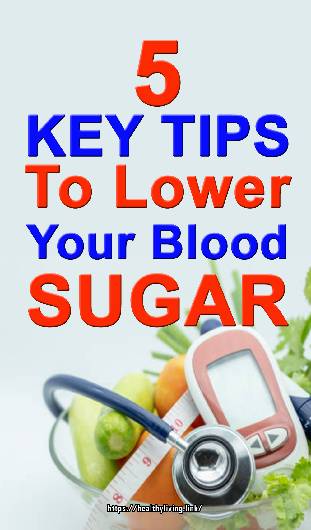 5 Key Tips To Lower Your Blood Sugar - Healthy Living